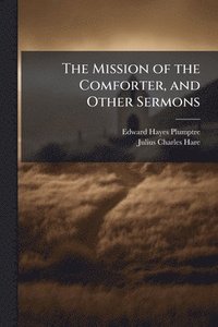 bokomslag Mission of the Comforter, and Other Sermons