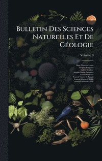 bokomslag Bulletin Des Sciences Naturelles Et De GÃ©ologie
