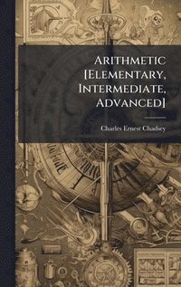 bokomslag Arithmetic [Elementary, Intermediate, Advanced]