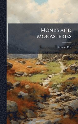 Samuel Fox - Monks and Monasteries, Inbunden