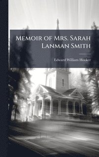 bokomslag Memoir of Mrs. Sarah Lanman Smith