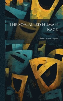 Bert Leston Taylor - So-Called Human Race, Inbunden