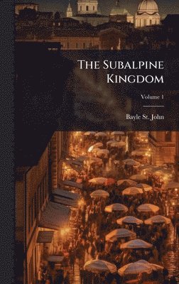 Bayle St John, Bayle St. John - Subalpine Kingdom, Inbunden