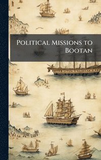 bokomslag Political Missions to Bootan