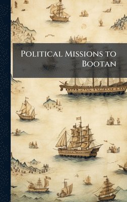 bokomslag Political Missions to Bootan