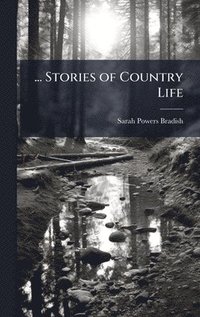 bokomslag ... Stories of Country Life