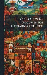 bokomslag Coleccion De Documentos Literarios Del Peru