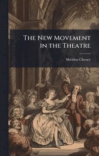 bokomslag The New Movement in the Theatre