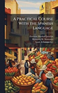 bokomslag A Practical Course With the Spanish Language