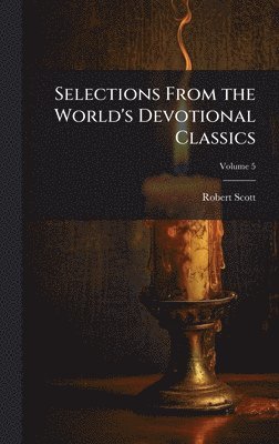 bokomslag Selections From the World's Devotional Classics