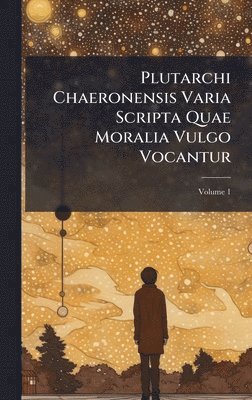 bokomslag Plutarchi Chaeronensis Varia Scripta Quae Moralia Vulgo Vocantur