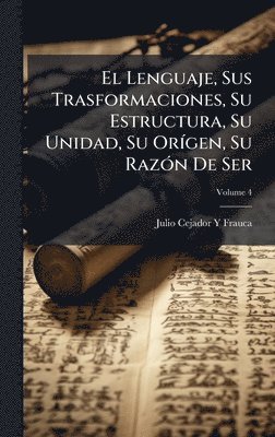Lenguaje, Sus Trasformaciones, Su Estructura, Su Unidad, Su OrÃ-gen, Su RazÃ3n De Ser