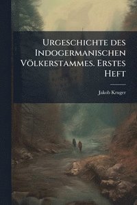bokomslag Urgeschichte des Indogermanischen Völkerstammes. Erstes Heft