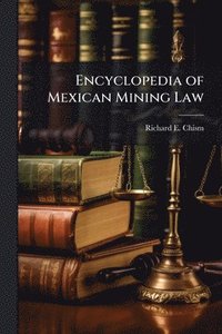 bokomslag Encyclopedia of Mexican Mining Law