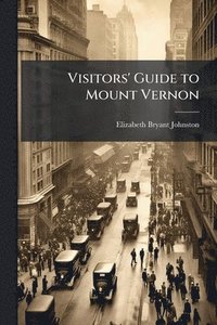 bokomslag Visitors' Guide to Mount Vernon