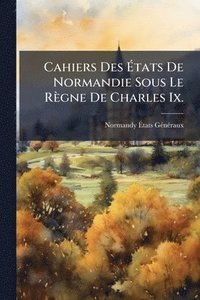 bokomslag Cahiers Des Ã¿tats De Normandie Sous Le Règne De Charles Ix.