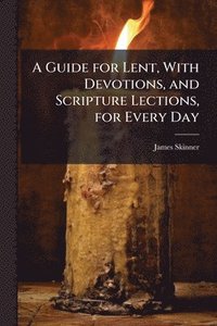 bokomslag Guide for Lent, With Devotions, and Scripture Lections, for Every Day