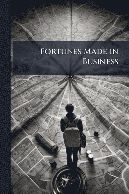 bokomslag Fortunes Made in Business