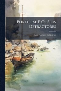 bokomslag Portugal E Os Seus Detractores
