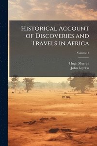 bokomslag Historical Account of Discoveries and Travels in Africa