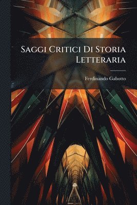 bokomslag Saggi Critici Di Storia Letteraria