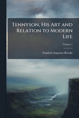 bokomslag Tennyson, His Art and Relation to Modern Life
