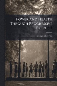 bokomslag Power and Health Through Progressive Exercise
