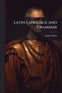 bokomslag Latin Language and Grammar