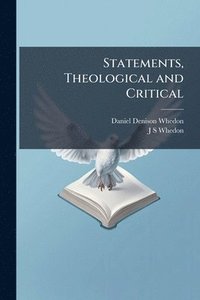 bokomslag Statements, Theological and Critical