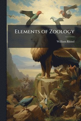 William Rhind - Elements of Zoology, Häftad
