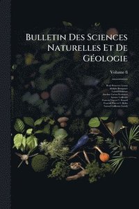bokomslag Bulletin Des Sciences Naturelles Et De GÃ(c)ologie