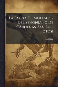 bokomslag La Fauna De Moluscos Del Senoniano De Càrdenas, San Luis PotosÃ-