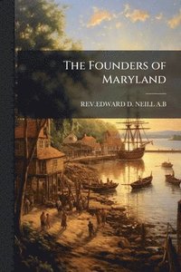 bokomslag The Founders of Maryland