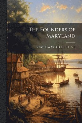 bokomslag The Founders of Maryland