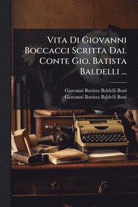 bokomslag Vita Di Giovanni Boccacci Scritta Dal Conte Gio. Batista Baldelli ...