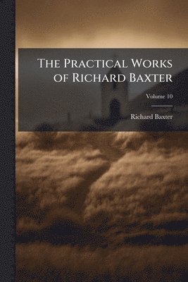 Practical Works of Richard Baxter