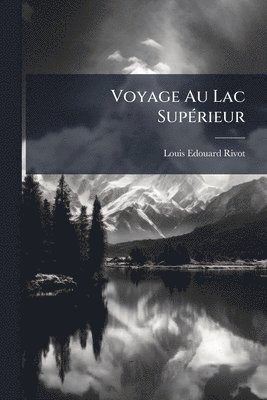 bokomslag Voyage Au Lac SupÃ(c)rieur