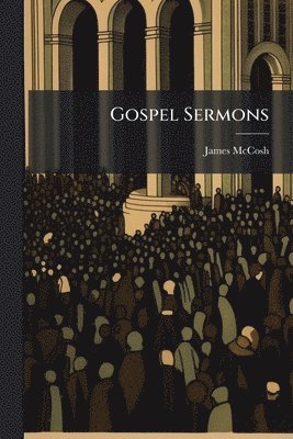 James McCosh, James Mccosh - Gospel Sermons, Häftad