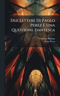 bokomslag Due Lettere Di Paolo Perez E Una Questione Dantesca