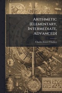bokomslag Arithmetic [Elementary, Intermediate, Advanced]