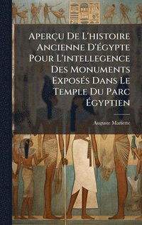 bokomslag AperÃ§u De L'histoire Ancienne D'Ã©gypte Pour L'intellegence Des Monuments ExposÃ©s Dans Le Temple Du Parc Ã¿gyptien