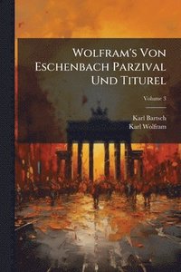 bokomslag Wolfram's Von Eschenbach Parzival Und Titurel