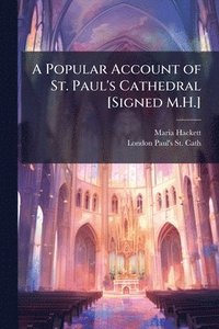 bokomslag A Popular Account of St. Paul's Cathedral [Signed M.H.]