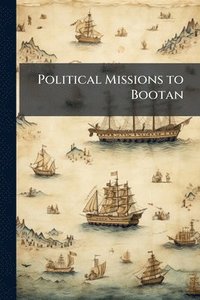 bokomslag Political Missions to Bootan
