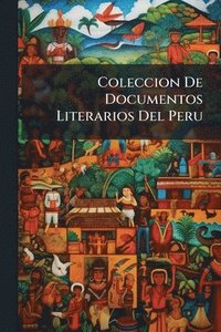 bokomslag Coleccion De Documentos Literarios Del Peru