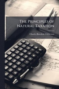 bokomslag Principles of Natural Taxation