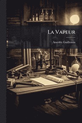 bokomslag La Vapeur