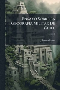 bokomslag Ensayo Sobre La GeografÃ-a Militar De Chile