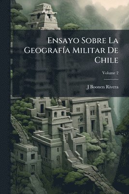 bokomslag Ensayo Sobre La GeografÃ-a Militar De Chile