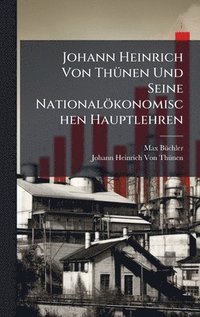 bokomslag Johann Heinrich Von ThÃ1/4nen Und Seine Nationalökonomischen Hauptlehren